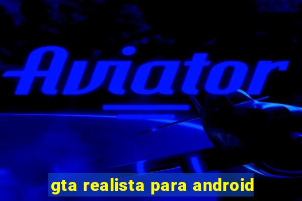 gta realista para android